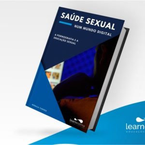 Saúde Sexual num mundo digital – A pornografia e a educação sexual